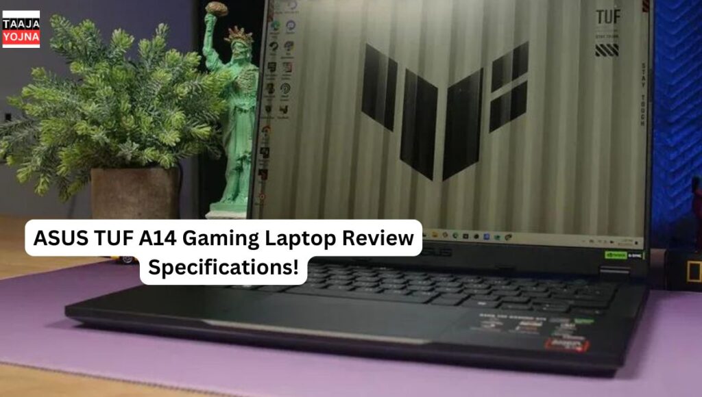 ASUS TUF A14 Gaming Laptop Review Specifications!