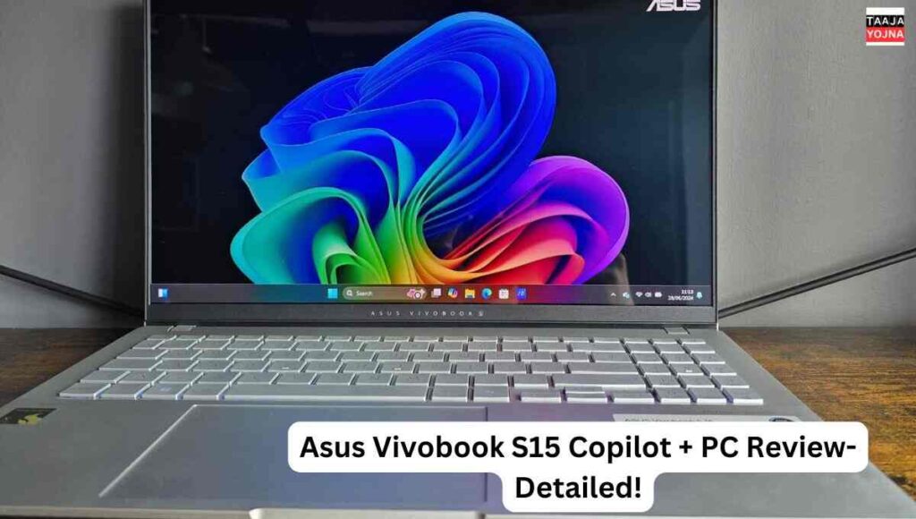 Asus Vivobook S15 Copilot + PC Review- Detailed!