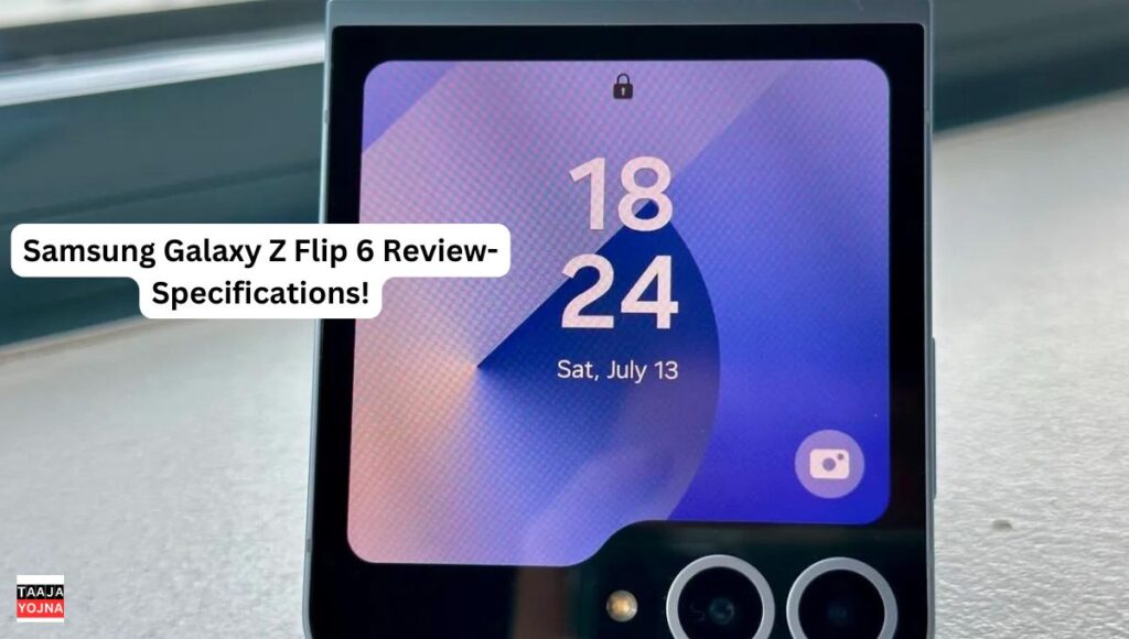 Samsung Galaxy Z Flip 6 Review- Specifications!